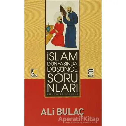 İslam Dünyasında Düşünce Sorunları - Ali Bulaç - Çıra Yayınları