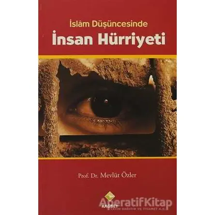 İslam Düşüncesinde İnsan Hürriyeti - Mevlüt Özler - Rağbet Yayınları