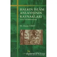 Halkın İslam Anlayışının Kaynakları - Hasan Cirit - Çamlıca Yayınları