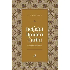 Belagat İlimleri Tarihi - İsa Güceyüz - Fecr Yayınları