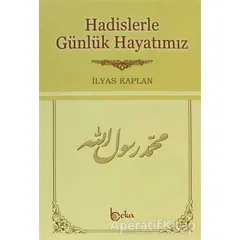 Hadislerle Günlük Hayatımız (2. Hamur) - İlyas Kaplan - Beka Yayınları
