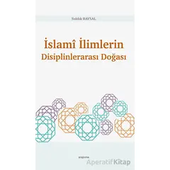 İslami İlimlerin Disiplinlerarası Doğası - Sıddık Baysal - Araştırma Yayınları