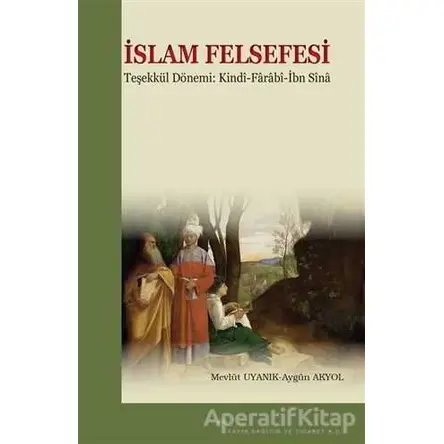 İslam Felsefesi Teşekkül Dönemi: Kindi-Farabî-İbn Sîna - İbn Bacce - Elis Yayınları