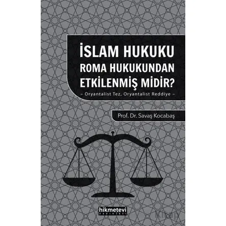 İslam Hukuku Roma Hukukundan Etkilenmiş Midir?- Oryantalist Tez Oryantalist Reddiye