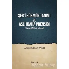 Şer’i Hükmün Tanımı ve Asli İbaha Prensibi - Ahmet Selman Baktı - Kitabi Yayınevi