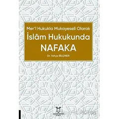 Mer’i Hukukla Mukayeseli Olarak İslâm Hukukunda Nafaka - Yahya Bilginer - Akademisyen Kitabevi