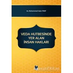 Veda Hutbesinde Yer Alan İnsan Hakları - Muhammed Sabır Fırat - Adalet Yayınevi