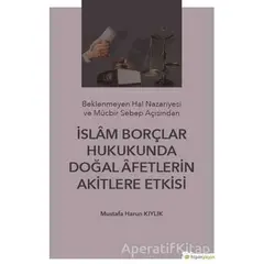 İslam Borçlar Hukukunda Doğal Afetlerin Akitlere Etkisi - Mustafa Harun Kıylık - Hiperlink Yayınları