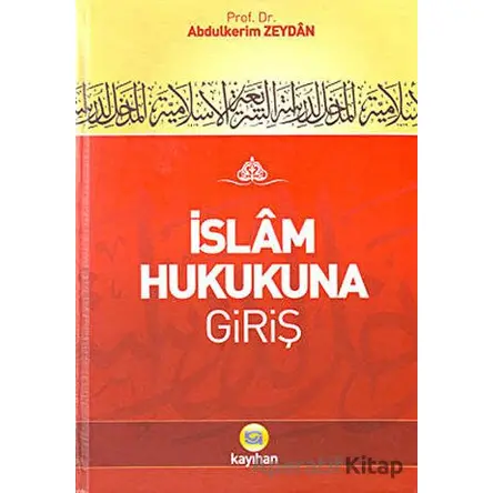 İslam Hukukuna Giriş - Abdülkerim Zeydan - Kayıhan Yayınları