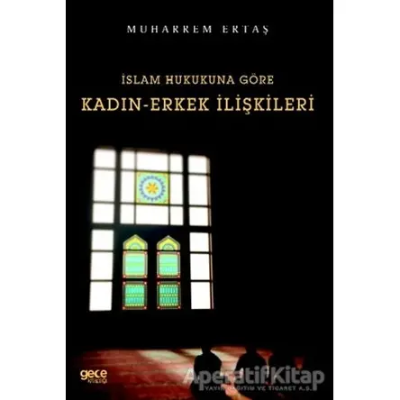 İslam Hukukuna Göre Kadın-Erkek İlişkileri - Muharrem Ertaş - Gece Kitaplığı