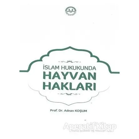 İslam Hukukunda Hayvan Hakları - Adnan Koşum - Diyanet İşleri Başkanlığı