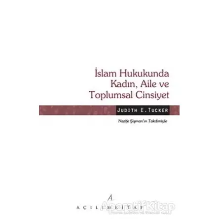 İslam Hukukunda Kadın, Aile ve Toplumsal Cinsiyet - Judith E. Tucker - Açılım Kitap