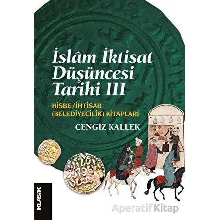 İslam İktisat Düşüncesi Tarihi 3 - Cengiz Kallek - Klasik Yayınları