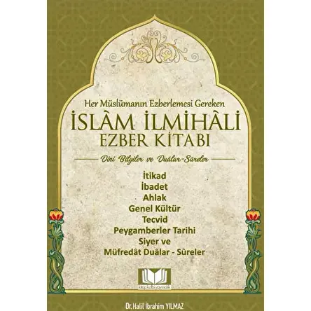 İslam İlmihali Ezber Kitabı Dini Bilgiler - Halil İbrahim Yılmaz - Kitap Kalbi Yayıncılık