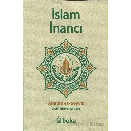 İslam İnancı - Ahmed Es-Seyyid - Beka Yayınları