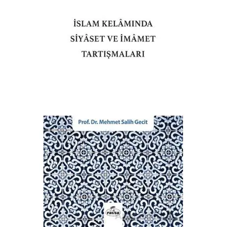 İslam Kelamında Siyaset ve İmamet Tartışmaları - Mehmet Salih Gecit - Ravza Yayınları