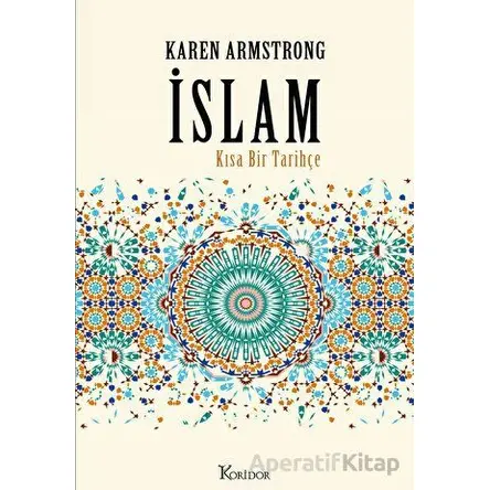 İslam: Kısa Bir Tarihçe - Karen Armstrong - Koridor Yayıncılık