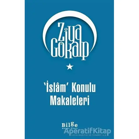 İslam Konulu Makaleleri - Ziya Gökalp - Bilge Kültür Sanat