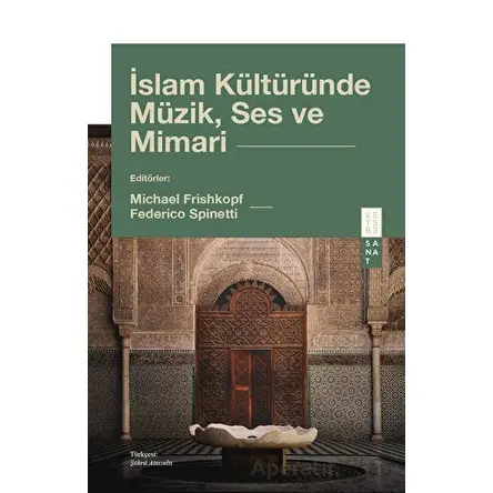 İslam Kültüründe Müzik, Ses ve Mimari - Kolektif - Ketebe Yayınları