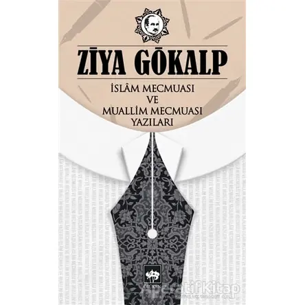 İslam Mecmuası ve Muallim Mecmuası Yazıları - Ziya Gökalp - Ötüken Neşriyat