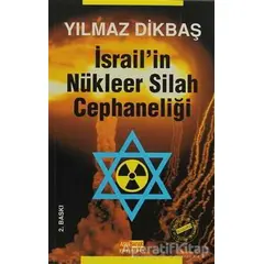 İsrail’in Nükleer Silah Cephaneliği - Yılmaz Dikbaş - Asya Şafak Yayınları