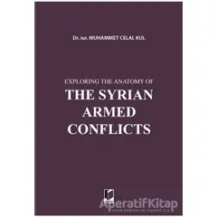 Exploring the Anatomy of The Syrian Armed Conflicts - Muhammet Celal Kul - Adalet Yayınevi