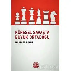 Küresel Savaşta Büyük Ortadoğu - Mustafa Peköz - Vivo Yayınevi