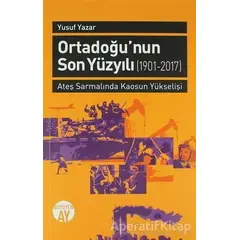 Orta Doğunun Son Yüzyılı (1901-2017) - Yusuf Yazar - Büyüyen Ay Yayınları