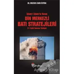 İslam’ı İslam’la Vuran Din Merkezli Batı Stratejileri (11 Eylül Sonrası Türkiye)