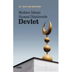 Modern İslami Siyasal Düşüncede Devlet - Hafijur Rahman - Çizgi Kitabevi Yayınları