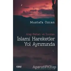 İslami Hareketler Yol Ayrımında - Mustafa Özcan - Çizgi Kitabevi Yayınları