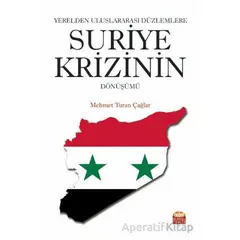 Yerelden Uluslararası Düzlemlere Suriye Krizinin Dönüşümü