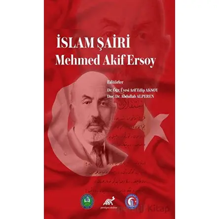 İslam Şairi Mehmed Akif Ersoy - Arif Edip Aksoy - Paradigma Akademi Yayınları