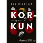 Korkun - Trump Beyaz Sarayda - Bob Woodward - Alfa Yayınları