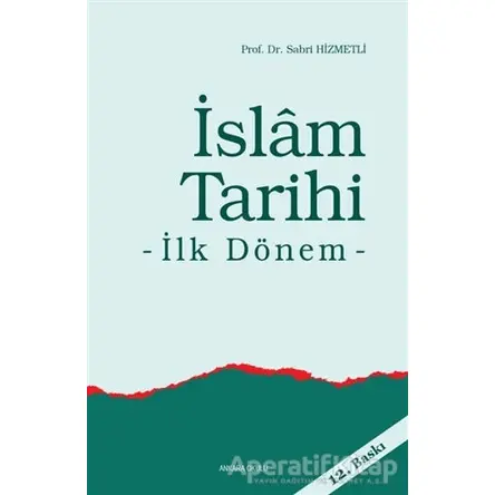 İslam Tarihi - Sabri Hizmetli - Ankara Okulu Yayınları