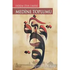 Medine Toplumu - Ekrem Ziya El Umeri - Risale Yayınları