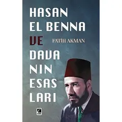 Hasan El Benna ve Davanın Esasları - Fatih Akman - Çıra Yayınları