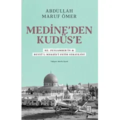 Medine’den Kudüs’e - Abdullah Maruf Ömer - Ketebe Yayınları