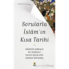 Sorularla İslam’ın Kısa Tarihi - Yavuz Selim Göl - Kapı Yayınları