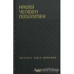 Hadisi Yeniden Düşünmek - Mehmet Emin Özafşar - Otto Yayınları
