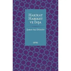 Hakikat, Hareket ve İnşa - Şaban Ali Düzgün - Otto Yayınları