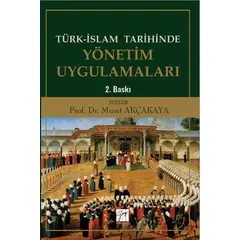 Türk-İslam Tarihinde Yönetim Uygulamaları - Kolektif - Gazi Kitabevi