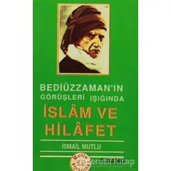 İslam ve Hilafet - İsmail Mutlu - Mutlu Yayınevi