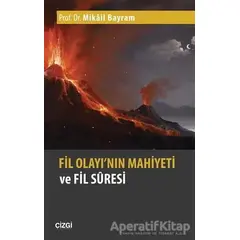 Fil Olayının Mahiyeti ve Fil Suresi - Mikail Bayram - Çizgi Kitabevi Yayınları