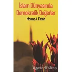 İslam Dünyasında Demokratik Değerler - Moataz A. Fattah - Sitare Yayınları