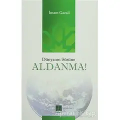 Dünyanın Süsüne Aldanma - İmam-ı Gazali - Semere Yayınları