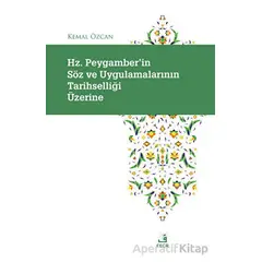 Hz. Peygamberin So¨z ve Uygulamalarının Tarihselligˆi U¨zerine - Kemal Özcan - Fecr Yayınları