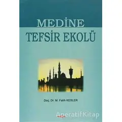 Medine Tefsir Ekolü - Muhammed Fatih Kesler - Akçağ Yayınları