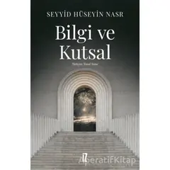 Bilgi ve Kutsal - Seyyid Hüseyin Nasr - İz Yayıncılık