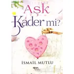 Aşk Kader Mi? - İsmail Mutlu - Mutlu Yayınevi